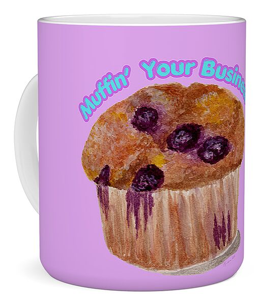Muffin' Your Business - Mug