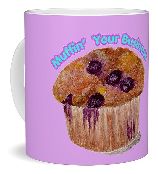 Muffin' Your Business - Mug